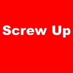 Screw-Up-Huge