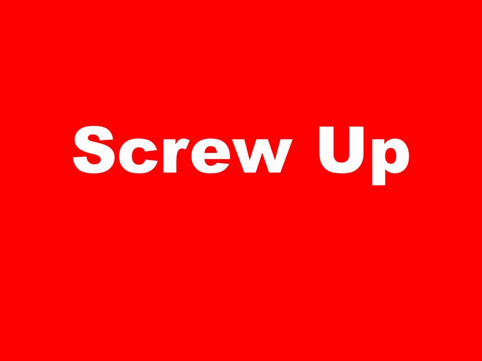 Screw-Up-Huge